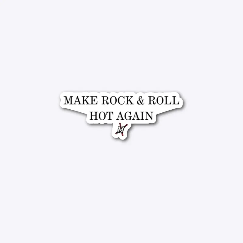 MAKE ROCK AND ROLL HOT AGAIN -WHITE