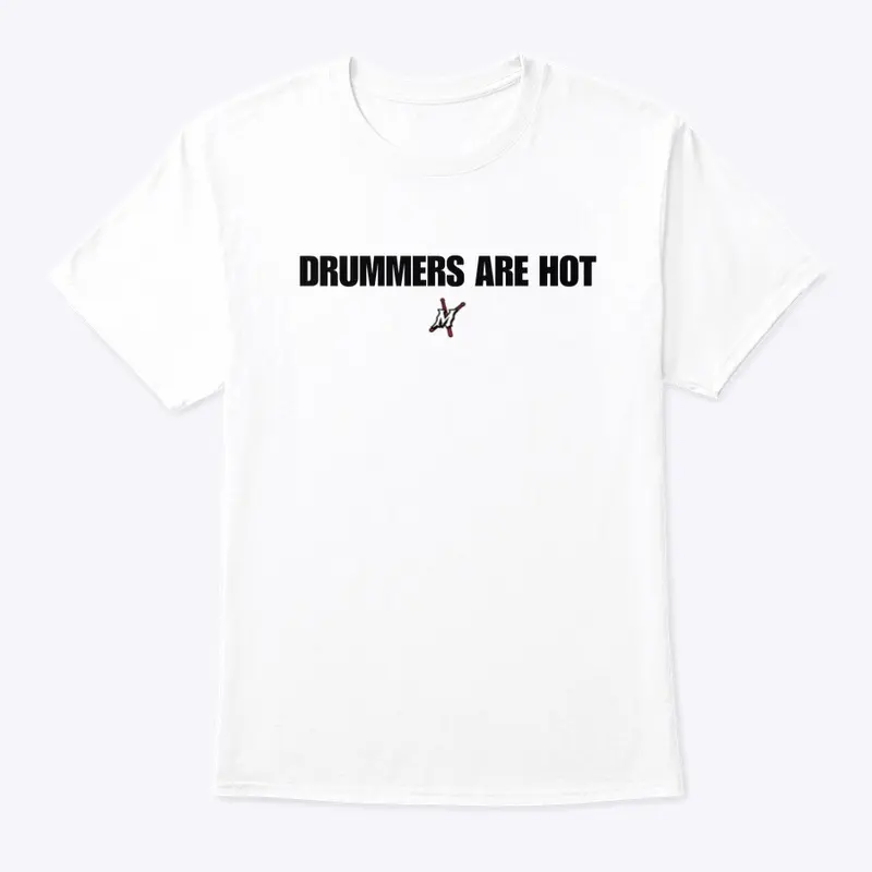 DRUMMERS ARE HOT TEE