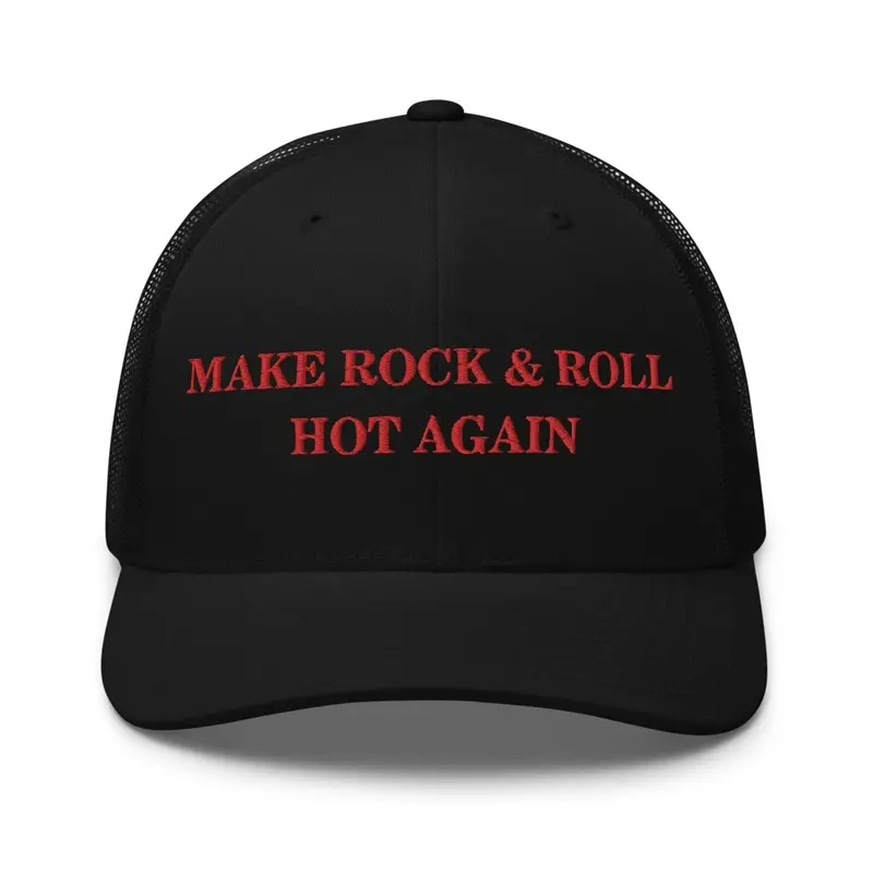 MAKE ROCK & ROLL HOT AGAIN